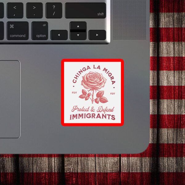 Chinga La Migra • Protect & Defend Immigrants Sticker