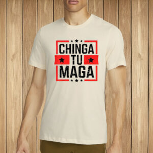 Chinga Tu MAGA Shirt, Retro Anti Trump Political T-Shirt