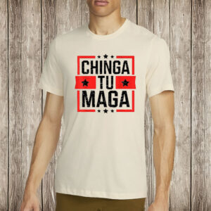 Chinga Tu MAGA Shirt, Retro Anti Trump Political T-Shirt