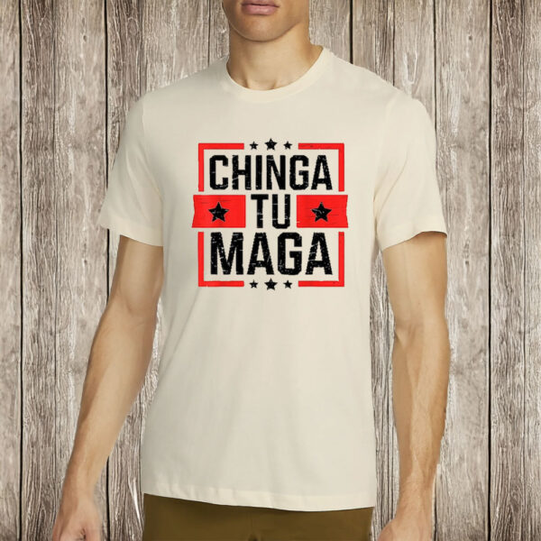 Chinga Tu MAGA Shirt, Retro Anti Trump Political T-Shirt