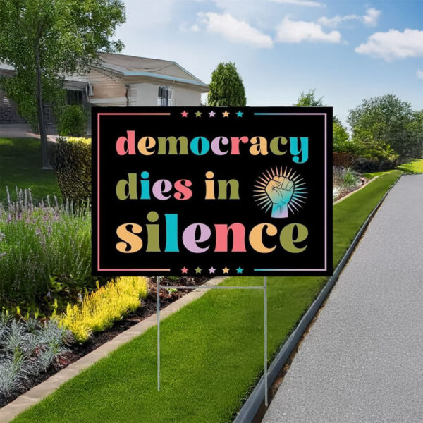 Democracy Dies in Silence Yard Sign