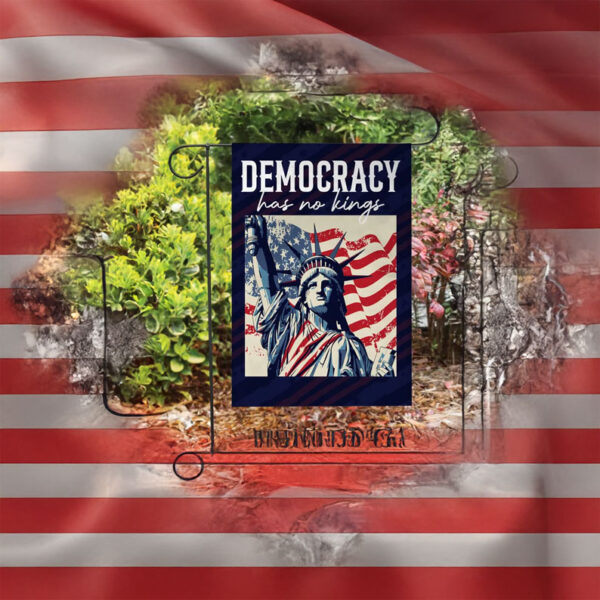 Democracy Has No Kings Garden Flag
