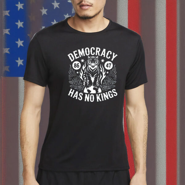 Democracy Has No Kings T-Shirt - Anti Trump Protest Shirt