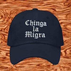 Embroidered Chinga La Migra Hat, Fuck ICE Protest Cap