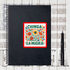 End ICE Solidarity Vinyl Decal, Chinga La Migra Floral Sticker