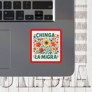 End ICE Solidarity Vinyl Decal, Chinga La Migra Floral Sticker
