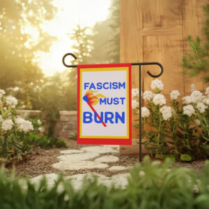 Fascism Must Burn Garden Flag