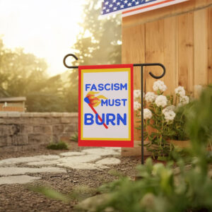 Fascism Must Burn Garden Flag