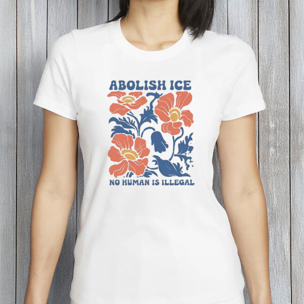 Floral Abolish ICE Shirt - No Human Is Illegal T-Shirt
