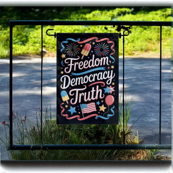 Freedom • Democracy • Truth Garden Flag