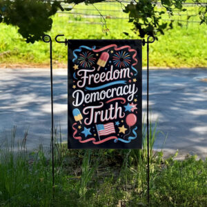 Freedom • Democracy • Truth Garden Flag