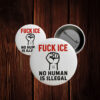 Fuck ICE Pinback Button - No Human Is Illegal Protest Pin