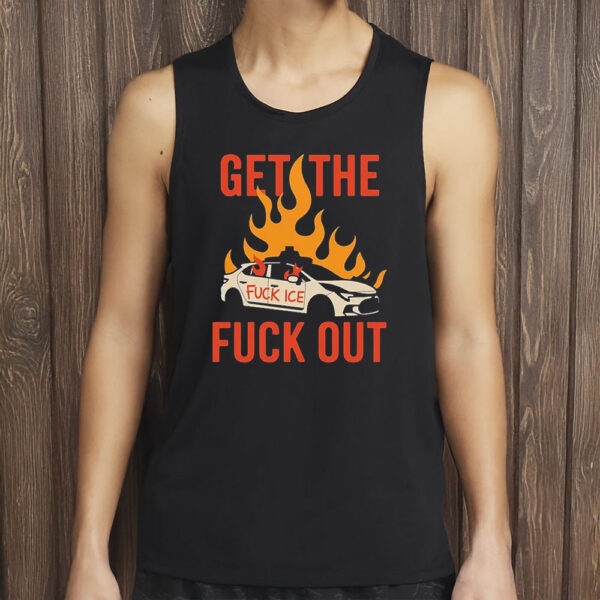 Get The Fuck Out ICE Protest Shirt