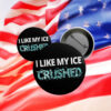 I Like My Ice Crushed Pin