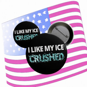 I Like My Ice Crushed Pin