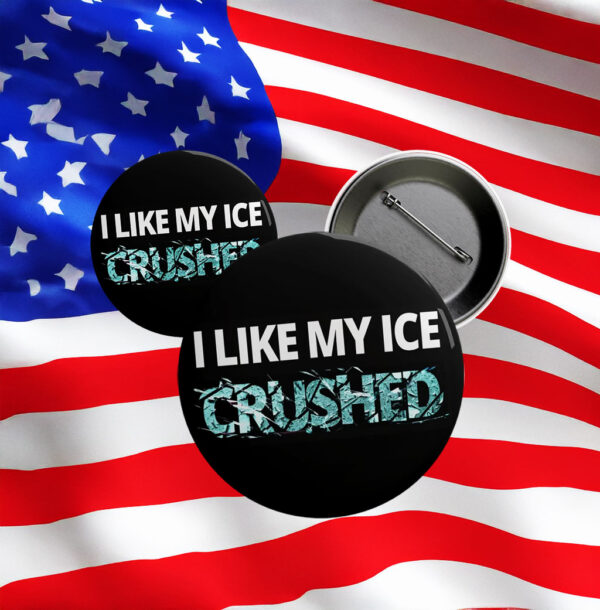 I Like My Ice Crushed Pin