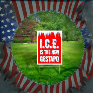 I.C.E. Is The New Gestapo Yard Sign