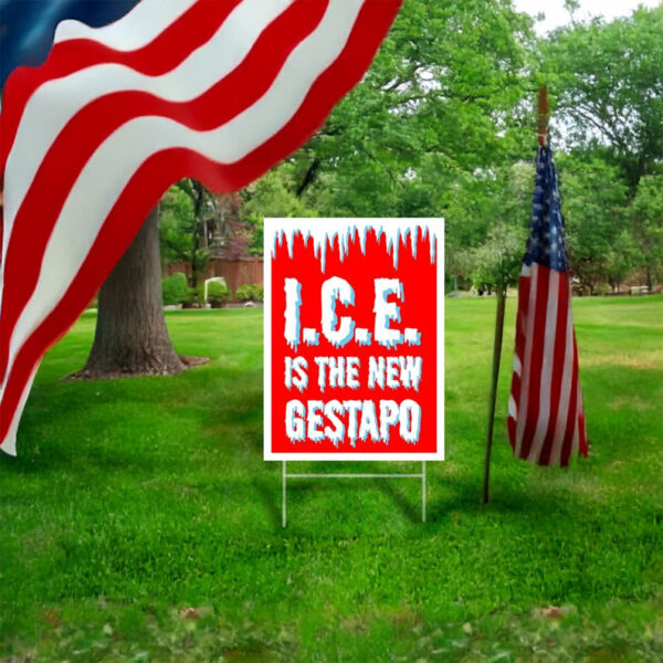 I.C.E. Is The New Gestapo Yard Sign