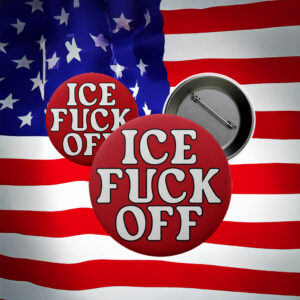 ICE Fuck Off Pin