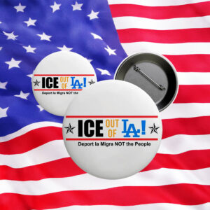 ICE Out Of LA Pin - Fuck ICE Button