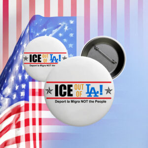 ICE Out Of LA Pin - Fuck ICE Button