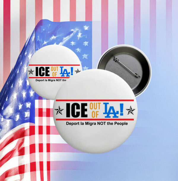 ICE Out Of LA Pin - Fuck ICE Button