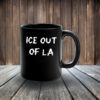 Ice Out Of LA Mug - Anti ICE Protest Coffee Mug