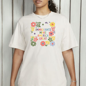 Immigrants Make America Great Floral Tee – Comfort Colors • Pro-Immigration Sweatshirt & T-Shirt