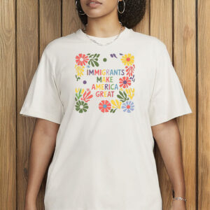 Immigrants Make America Great Floral Tee – Comfort Colors • Pro-Immigration Sweatshirt & T-Shirt