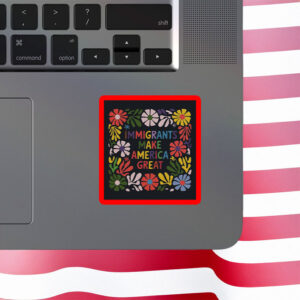 Immigrants Make America Great Sticker