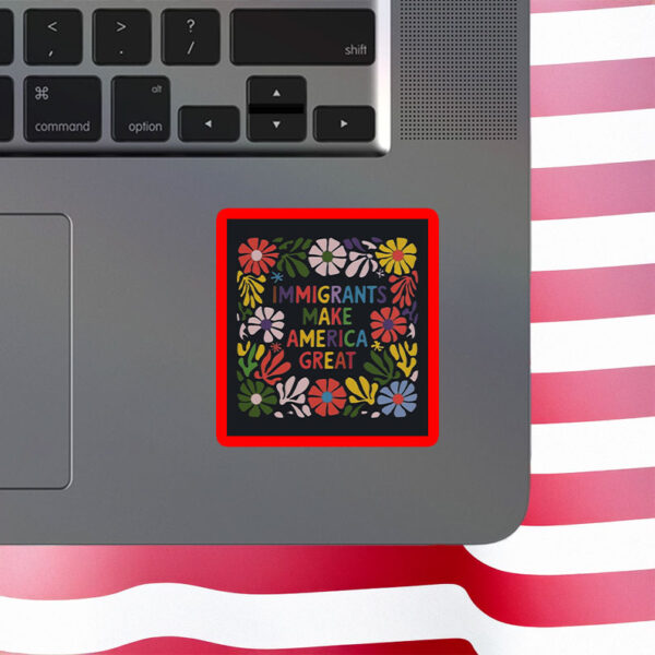 Immigrants Make America Great Sticker