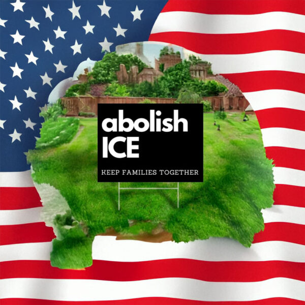 Keep Families Together, Protect Immigrants, Abolish ICE Yard Sign