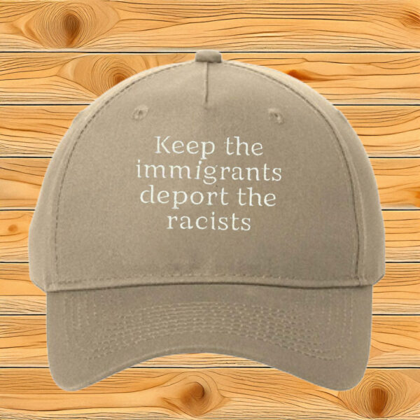 Keep The Immigrants Deport The Racists Embroidered Hat