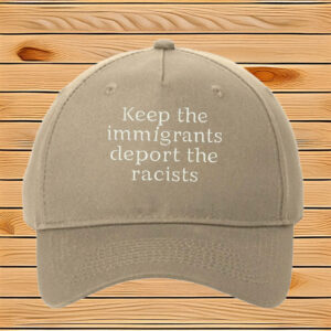 Keep The Immigrants Deport The Racists Embroidered Hat