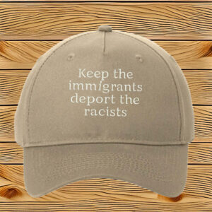 Keep The Immigrants Deport The Racists Embroidered Hat