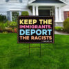 Keep the Immigrants. Deport the Racists, Abolish ICE Yard Sign