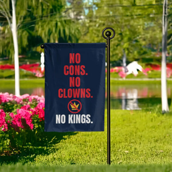 No Cons. No Clowns. No Kings. Garden Flag