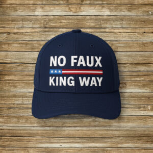 No Faux King Way Embroidered Hat - Patriotic Anti-Tyranny Cap