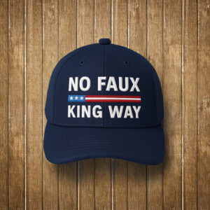 No Faux King Way Embroidered Hat - Patriotic Anti-Tyranny Cap