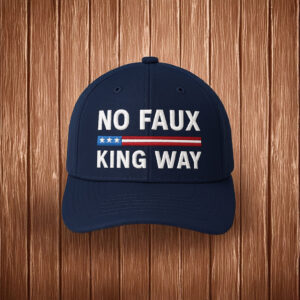 No Faux King Way Embroidered Hat - Patriotic Anti-Tyranny Cap