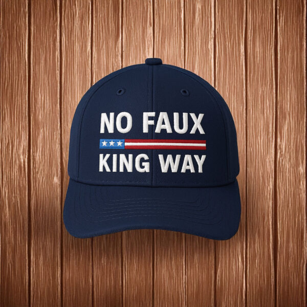 No Faux King Way Embroidered Hat - Patriotic Anti-Tyranny Cap