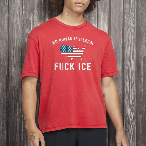 No Human Is Illegal Fuck ICE Anti Trump Shirt