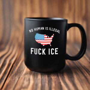 No Human Is Illegal • Fuck ICE Mug