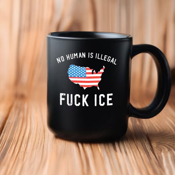 No Human Is Illegal • Fuck ICE Mug