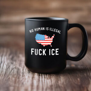 No Human Is Illegal • Fuck ICE Mug