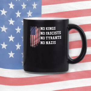 No Kings • No Fascists • No Tyrants • No Nazis Mug