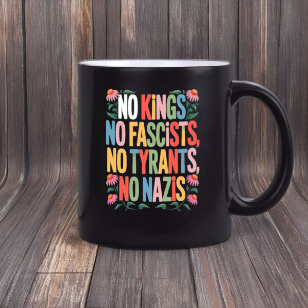 No Kings • No Fascists • No Tyrants • No Nazis Mug