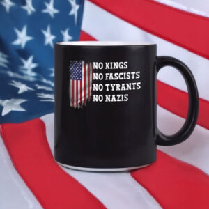 No Kings • No Fascists • No Tyrants • No Nazis Mug