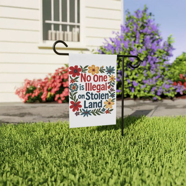 No One Is Illegal On Stolen Land Garden Flag