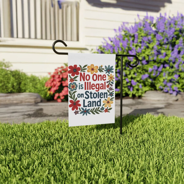 No One Is Illegal On Stolen Land Garden Flag